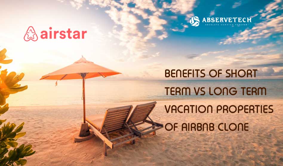 Benefits Of Short Term Vs Long Term Vacation Properties Of Airbnb Clone