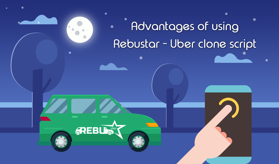 Advantages of using RebuStar – Uber Clone Script